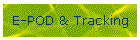 E-POD & Tracking